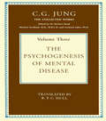The Psychogenesis of Mental Disease (Collected Works of C.G. Jung)