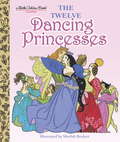 The Twelve Dancing Princesses (Little Golden Book)