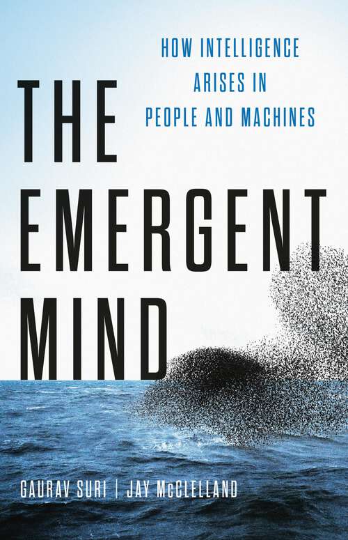 Book cover of The Emergent Mind: How Intelligence Arises in People and Machines