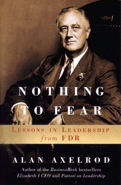 Book cover of Nothing to Fear: Lessons in Leadership from FDR
