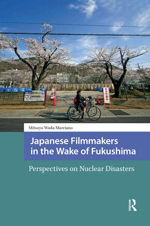 Book cover of Japanese Filmmakers in the Wake of Fukushima: Perspectives on Nuclear Disasters (1) (Critical Asian Cinemas)