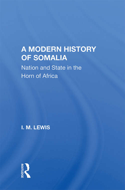 A Modern History Of Somalia: Nation And State In The Horn Of Africa, Revised, Updated, And Expanded Edition