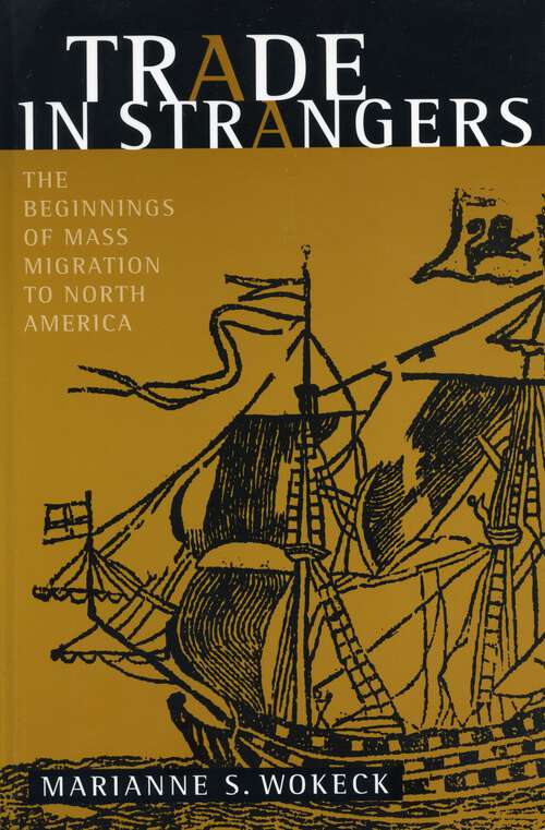 Book cover of Trade in Strangers: The Beginnings of Mass Migration to North America