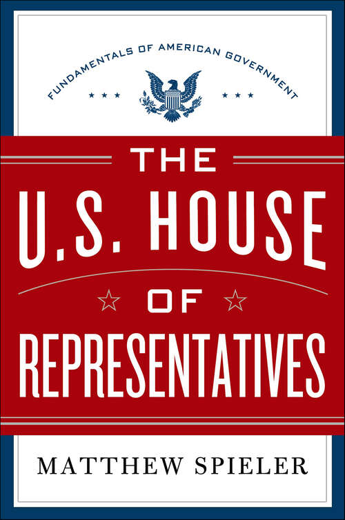 Book cover of The U.S. House of Representatives: Fundamentals of American Government