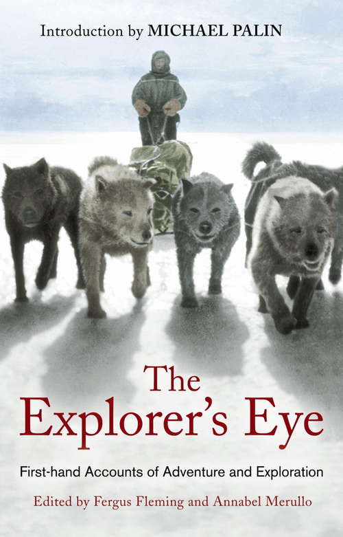 Book cover of The Explorer's Eye: First-Hand Accounts Of Adventure And Exploration
