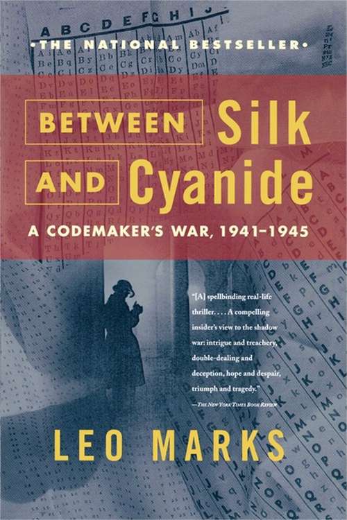 Book cover of Between Silk and Cyanide: A Codemaker's War, 1941-1945