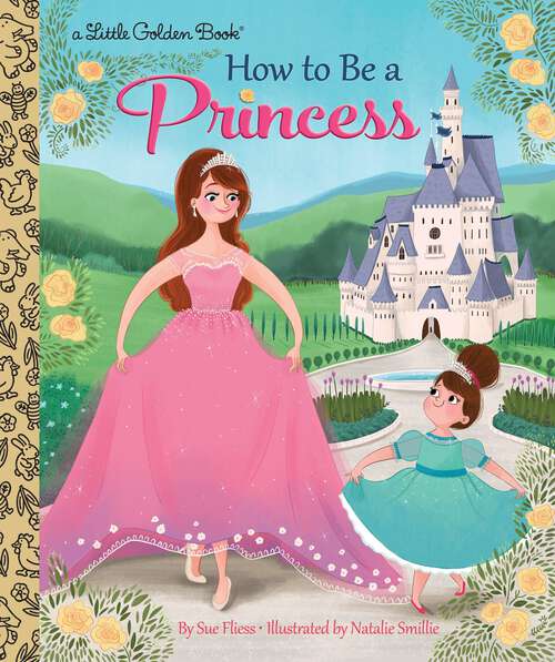 Book cover of How to Be a Princess (Little Golden Book)