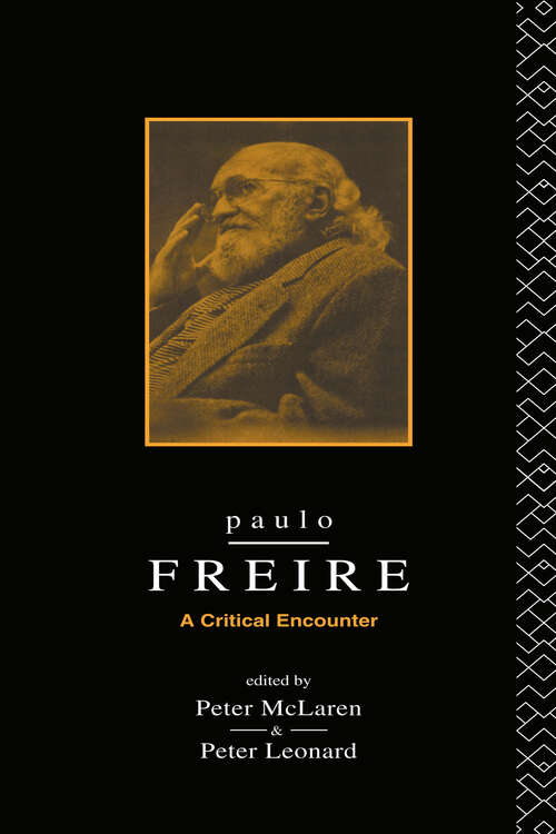 Paulo Freire: A Critical Encounter (Critical Perspectives Series: A Book Series Dedicated To Paulo Freire Ser.)