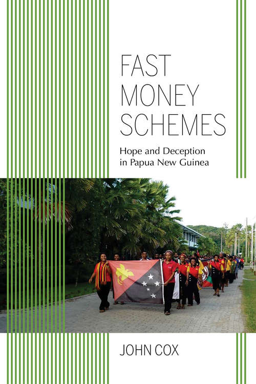 Fast Money Schemes: Hope and Deception in Papua New Guinea (Framing the Global)