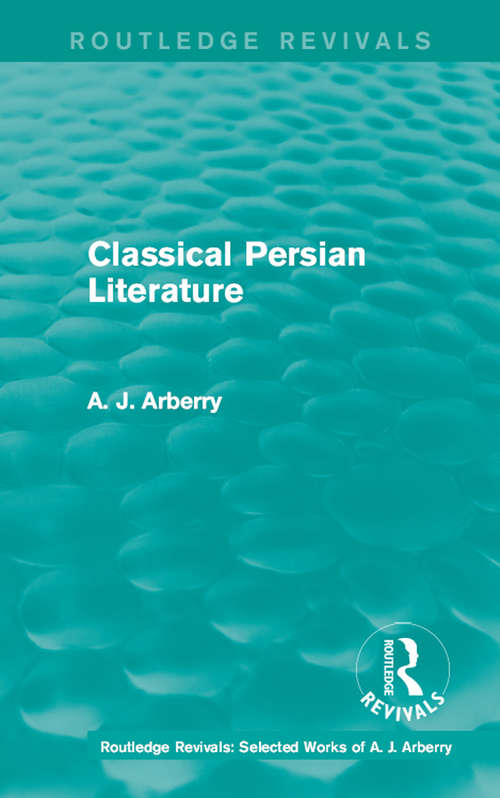 Book cover of Routledge Revivals: Classical Persian Literature (Routledge Revivals: Selected Works of A. J. Arberry #3)