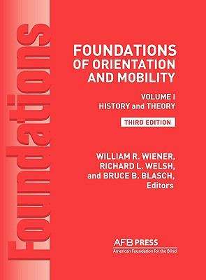 Foundations Of Orientation And Mobility: Volume 1: History And Theory