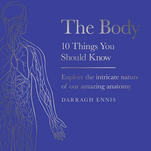 Book cover of The Body: 10 Things You Should Know (10 Things You Should Know)