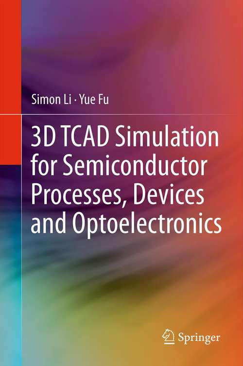 Book cover of 3D TCAD Simulation for Semiconductor Processes, Devices and Optoelectronics