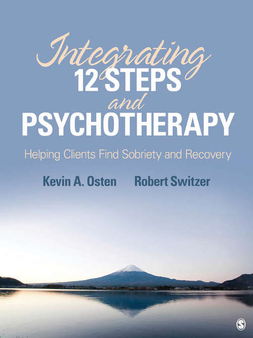 Book cover of Integrating 12-Steps and Psychotherapy: Helping Clients Find Sobriety and Recovery