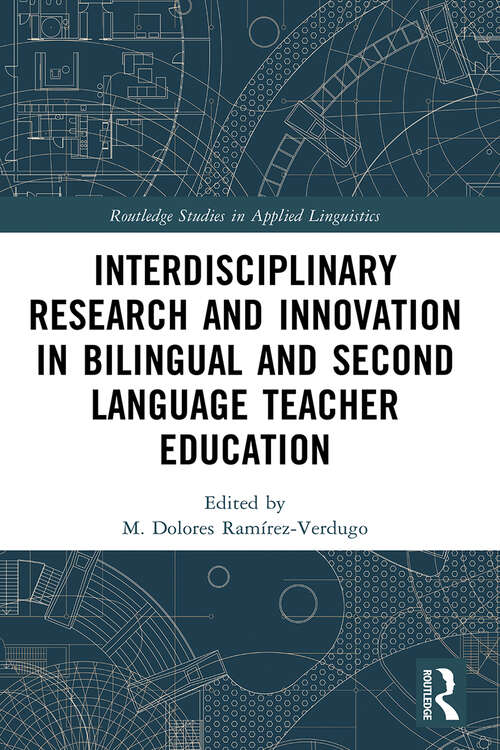 Book cover of Interdisciplinary Research and Innovation in Bilingual and Second Language Teacher Education (Routledge Studies in Applied Linguistics)