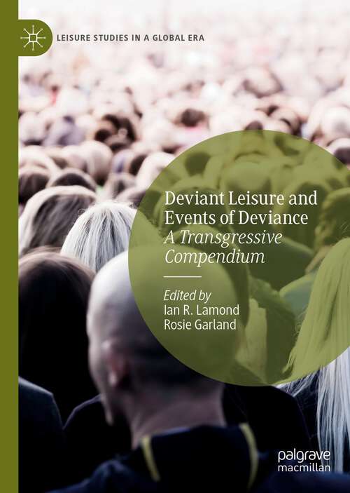 Book cover of Deviant Leisure and Events of Deviance: A Transgressive Compendium (1st ed. 2023) (Leisure Studies in a Global Era)