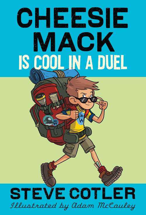 Book cover of Cheesie Mack Is Cool in a Duel (Cheesie Mack #2)