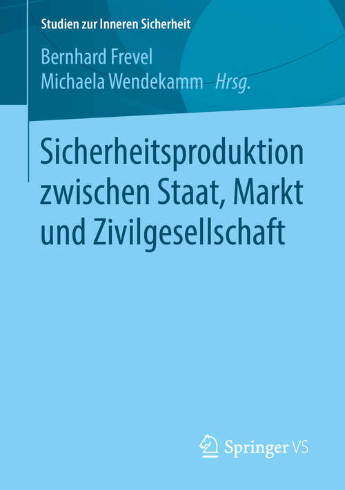 Book cover of Sicherheitsproduktion zwischen Staat, Markt und Zivilgesellschaft