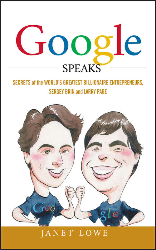 Google Speaks: Secrets of the World's Greatest Entrepreneurs, Sergey Brin and Larry Page