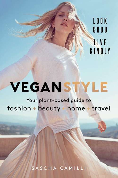 Book cover of Vegan Style: Your Plant-based Guide to Fashion * Beauty * Home * Travel