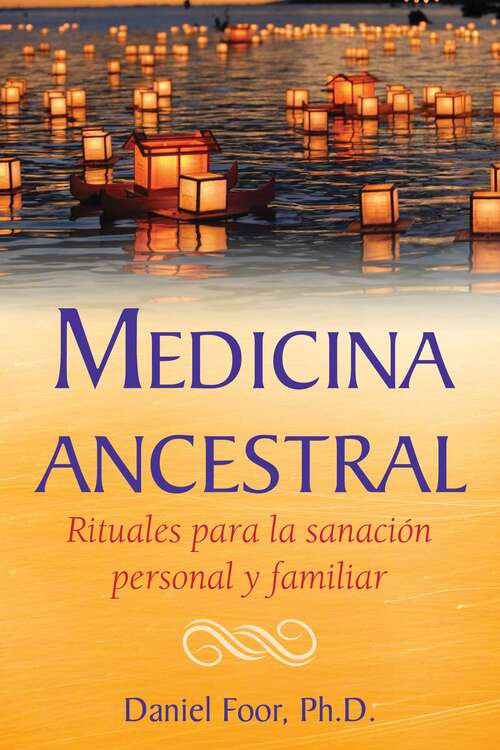 Book cover of Medicina ancestral: Rituales para la sanación personal y familiar