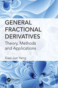 General Fractional Derivatives: Theory, Methods and Applications