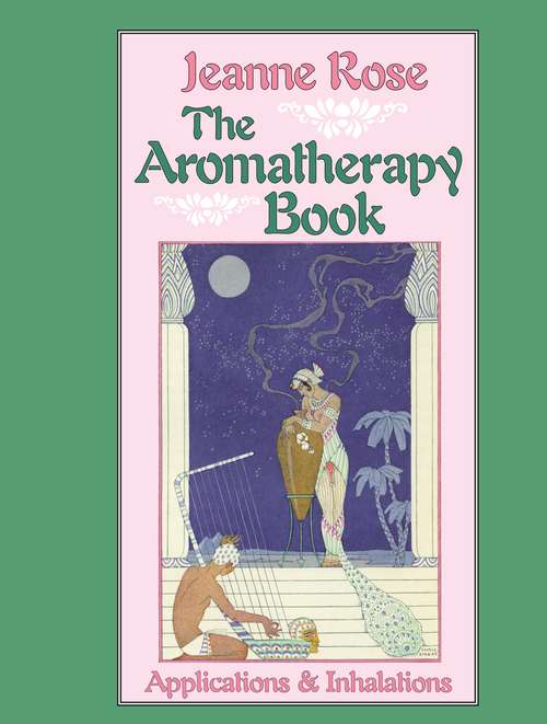 The Aromatherapy Book: Applications and Inhalations