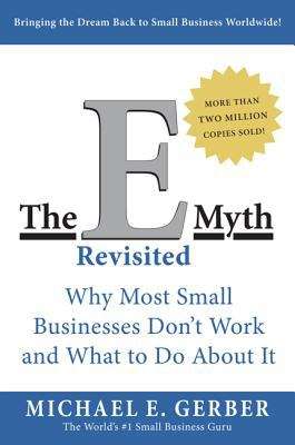 Book cover of The E-Myth Revisited: Why Most Small Businesses Don't Work and What to Do About It