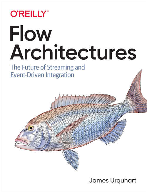 Book cover of Flow Architectures: The Future Of Streaming And Event-driven Integration