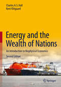 Energy and the Wealth of Nations: Understanding The Biophysical Economy
