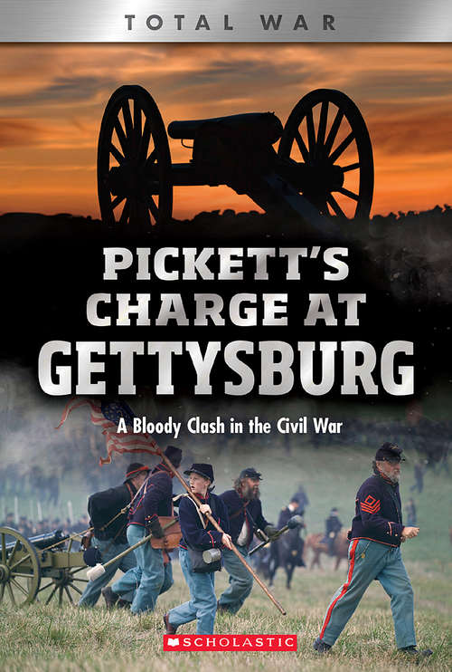 Book cover of Pickett's Charge at Gettysburg: A Bloody Clash In The Civil War (X Books: Total War)