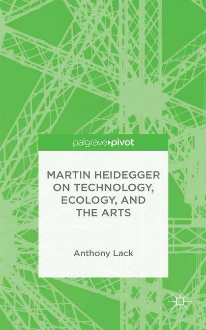 Book cover of Martin Heidegger on Technology, Ecology, and the Arts