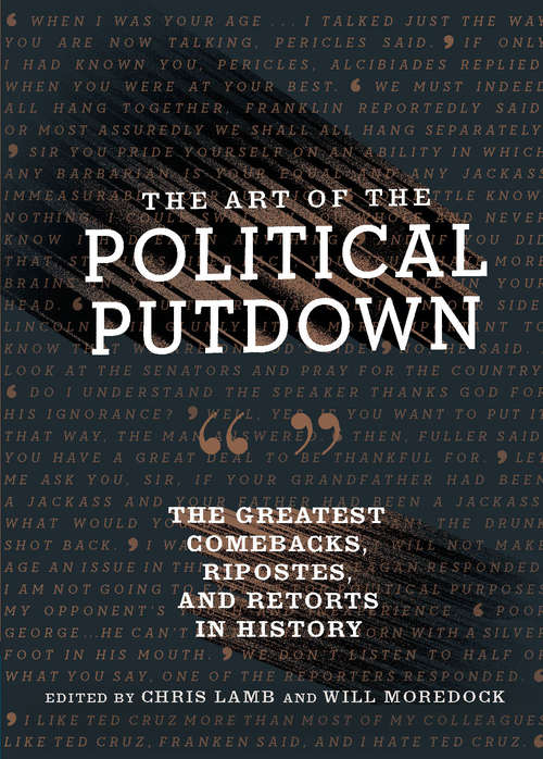 Book cover of The Art of the Political Putdown: The Greatest Comebacks, Ripostes, and Retorts in History