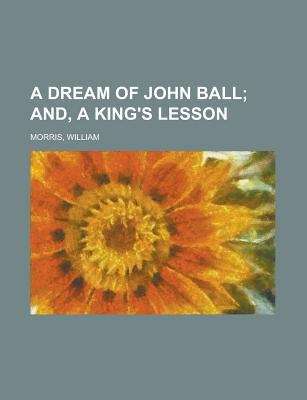 A Dream of John Ball; and, A King's Lesson