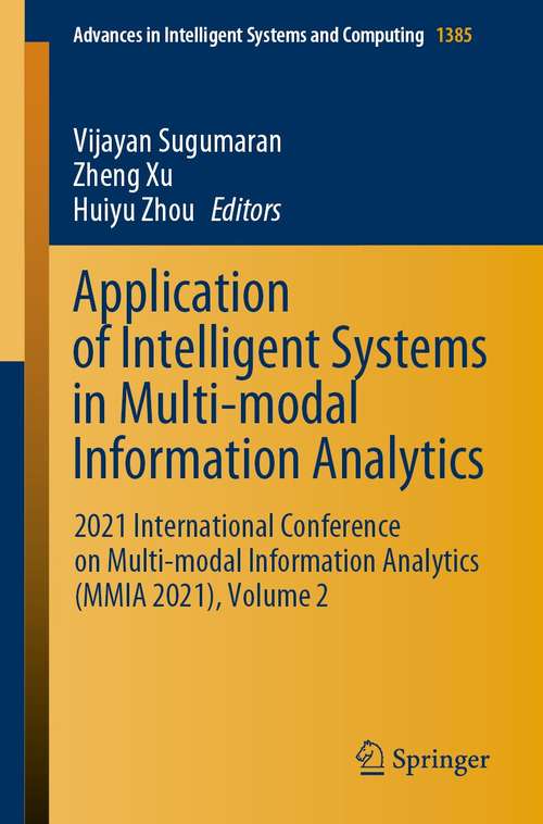 Application of Intelligent Systems in Multi-modal Information Analytics: 2021 International Conference on Multi-modal Information Analytics (MMIA 2021), Volume 2 (Advances in Intelligent Systems and Computing #1385)