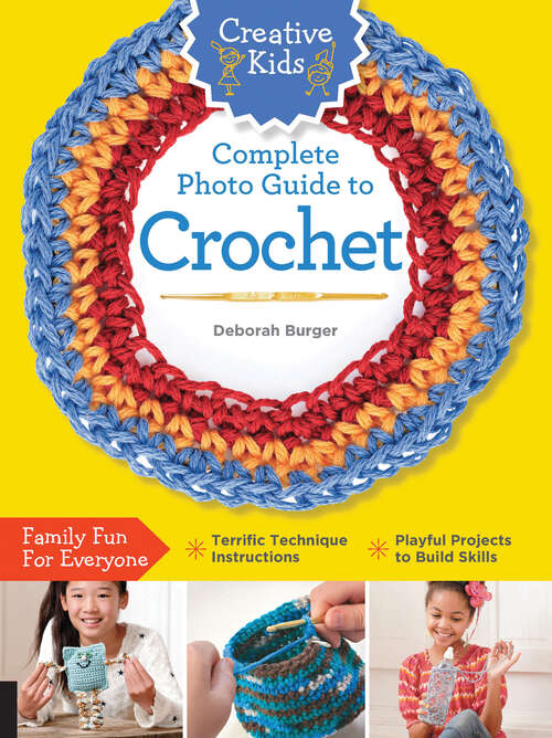 Book cover of Creative Kids Complete Photo Guide to Crochet