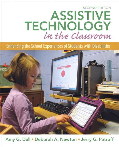 Assistive Technology in the Classroom: Enhancing the School Experiences of Students With Disabilities (Second Edition)