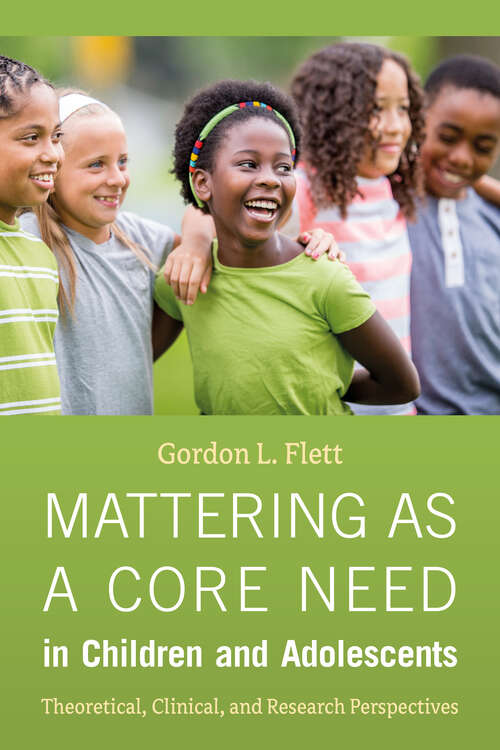 Book cover of Mattering as a Core Need in Children and Adolescents: Theoretical, Clinical, and Research Perspectives