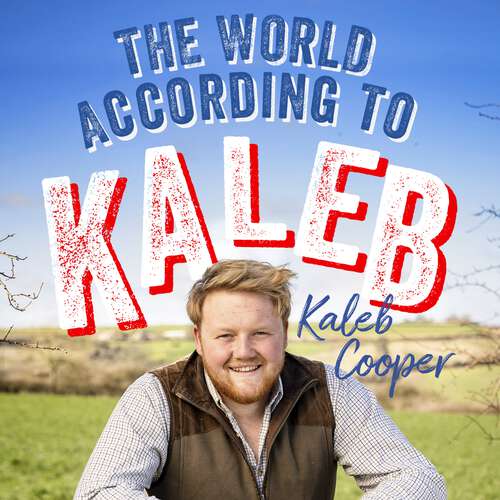 Book cover of The World According to Kaleb: THE SUNDAY TIMES BESTSELLER - worldly wisdom from the breakout star of Clarkson’s Farm
