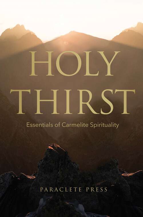 Book cover of Holy Thirst: Essentials of Carmelite Spirituality