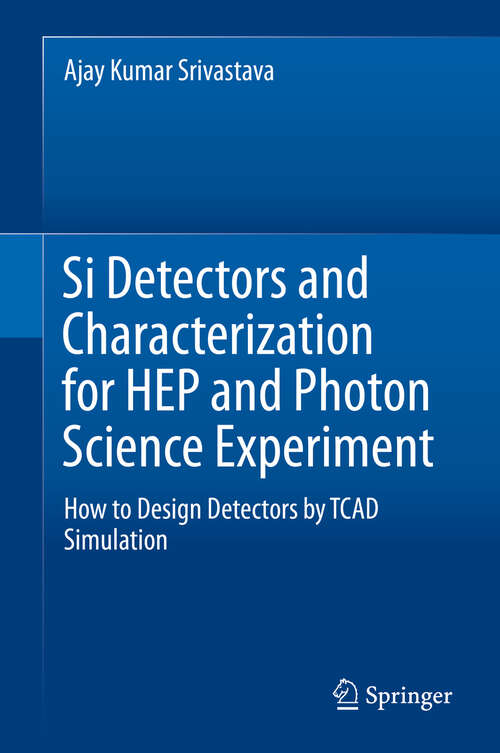 Book cover of Si Detectors and Characterization for HEP and Photon Science Experiment: How to Design Detectors by TCAD Simulation (1st ed. 2019)