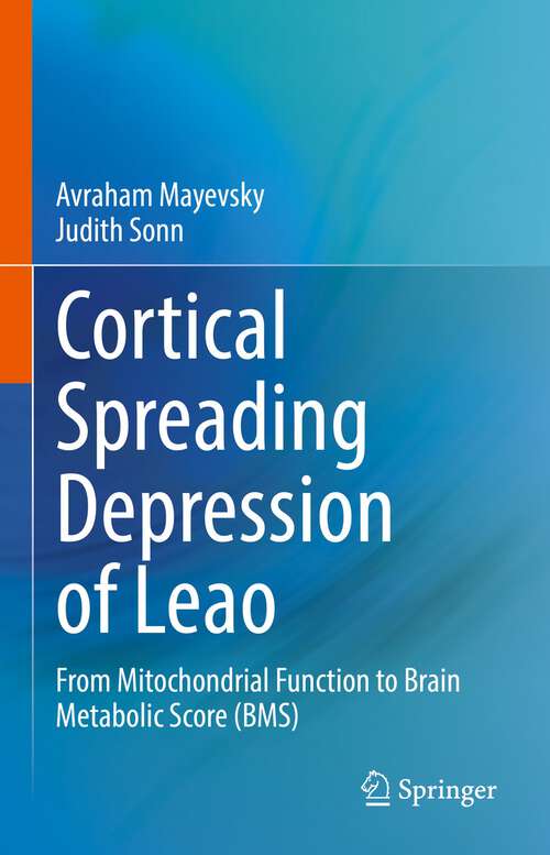 Book cover of Cortical Spreading Depression of Leao: From Mitochondrial Function to Brain Metabolic Score (BMS) (1st ed. 2022)