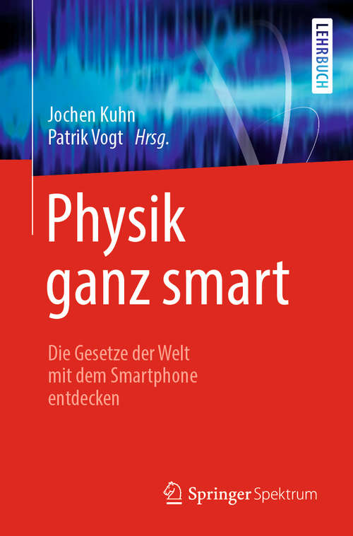 Book cover of Physik ganz smart: Die Gesetze der Welt mit dem Smartphone entdecken (1. Aufl. 2019)