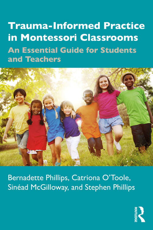 Book cover of Trauma-Informed Practice in Montessori Classrooms: An Essential Guide for Students and Teachers