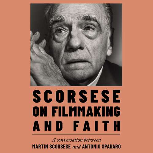 Book cover of Scorsese on Filmmaking and Faith
