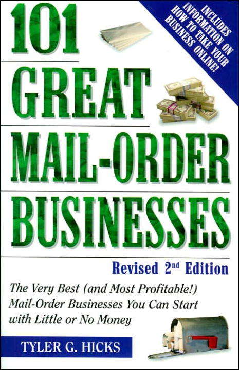 Book cover of 101 Great Mail-Order Businesses - Revised 2nd Edition: The Very Best (and Most Profitable!) Mail-Order Businesses You Can Start with Little or No Money