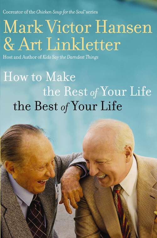 Book cover of How to Make the Rest of Your Life the Best of Your Life (Walker Large Print Ser.)