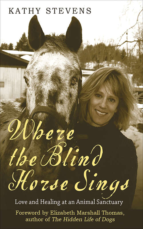 Where the Blind Horse Sings: Love and Healing at an Animal Sanctuary