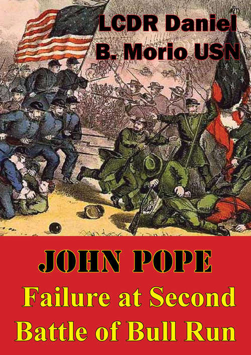 John Pope - Failure At Second Battle Of Bull Run