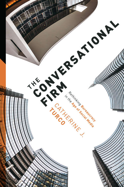 Book cover of The Conversational Firm: Rethinking Bureaucracy in the Age of Social Media (The Middle Range Series)